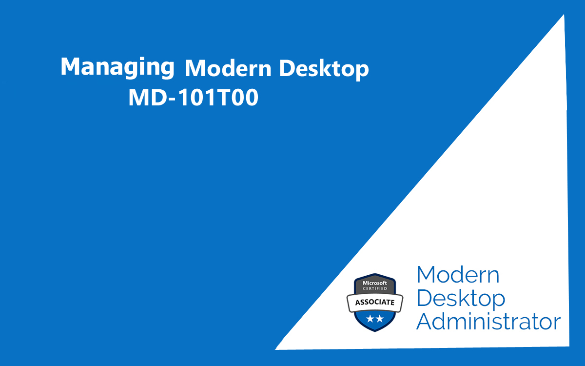 MD-101T00-A: Managing Modern Desktops